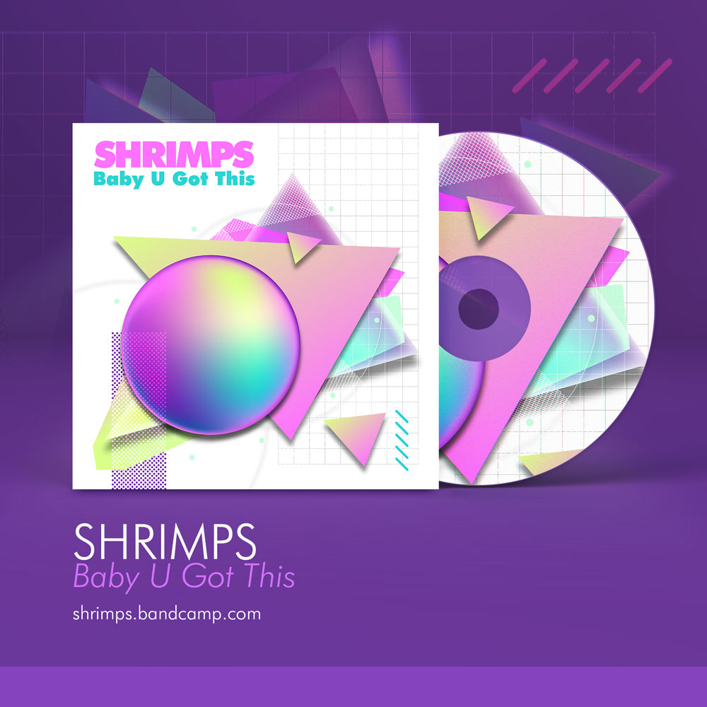 SHRIMPS - BABY U GOT THIS
